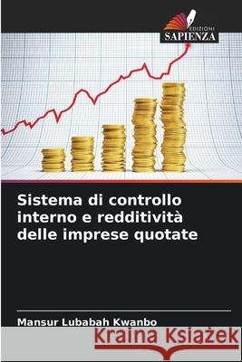 Sistema di controllo interno e redditività delle imprese quotate Lubabah Kwanbo, Mansur 9786203909302