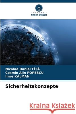 Sicherheitskonzepte FÎ_A, Nicolae Daniel, POPESCU, Cosmin Alin, KÁLMÁN, Imre 9786203909418