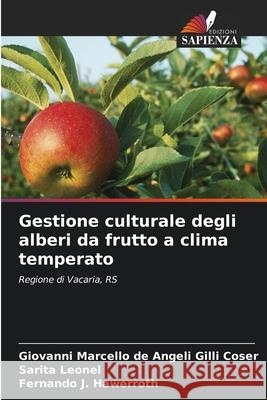 Gestione culturale degli alberi da frutto a clima temperato de Angeli Gilli Coser, Giovanni  Marcello, Leonel, Sarita, J. Hawerroth, Fernando 9786203909623