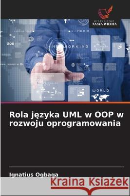 Rola jezyka UML w OOP w rozwoju oprogramowania Ogbaga, Ignatius 9786203909685