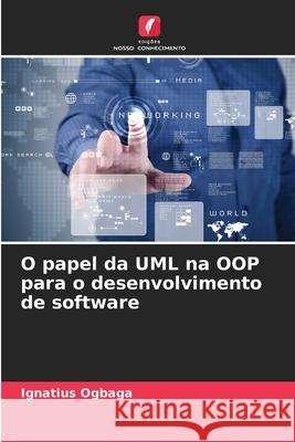 O papel da UML na OOP para o desenvolvimento de software Ogbaga, Ignatius 9786203909692