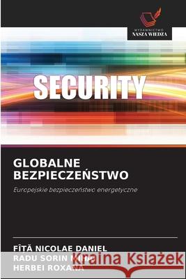 GLOBALNE BEZPIECZENSTWO Nicolae Daniel, Fî_a, SORIN MIHAI, RADU, ROXANA, HERBEI 9786203909937