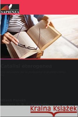 Catalisi eterogenea Parekh, Hitesh, Dasireddy, Venkata D. B. C., Valand, Jignesh 9786203909975