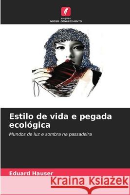 Estilo de vida e pegada ecológica Hauser, Eduard 9786203910063