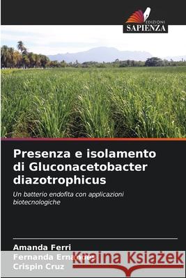 Presenza e isolamento di Gluconacetobacter diazotrophicus Ferri, Amanda, Ernandes, Fernanda, Cruz, Crispin 9786203910261 Edizioni Sapienza