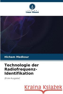 Technologie der Radiofrequenz-Identifikation Medkour, Hicham 9786203910650 Verlag Unser Wissen