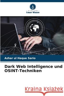 Dark Web Intelligence und OSINT-Techniken Sario, Azhar ul Haque 9786203910698