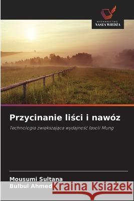 Przycinanie lisci i nawóz Sultana, Mousumi, Ahmed, Bulbul 9786203910780