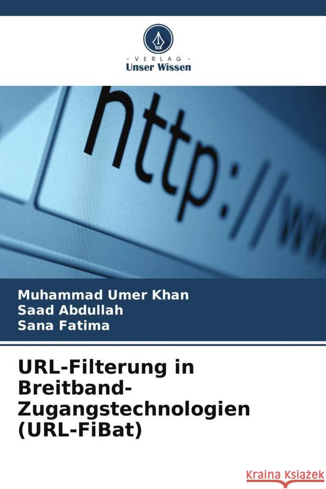 URL-Filterung in Breitband-Zugangstechnologien (URL-FiBat) Khan, Muhammad Umer, Abdullah, Saad, Fatima, Sana 9786203911510