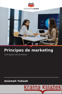 Principes de marketing Yeboah, Asiamah 9786203914542
