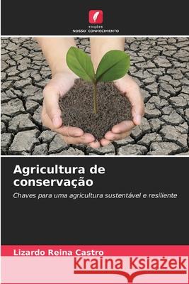 Agricultura de conservação Reina Castro, Lizardo 9786203914634