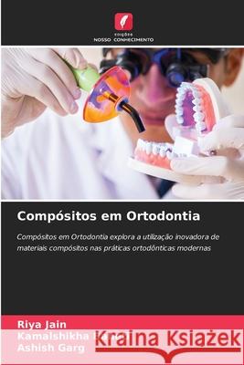 Compósitos em Ortodontia Jain, Riya, BAHETI, KAMALSHIKHA, Garg, Ashish 9786203914672