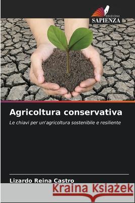 Agricoltura conservativa Reina Castro, Lizardo 9786203914832