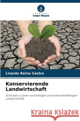 Konservierende Landwirtschaft Reina Castro, Lizardo 9786203914894