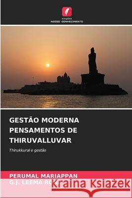 GESTÃO MODERNA PENSAMENTOS DE THIRUVALLUVAR Mariappan, Perumal, LEEMA ROSE, G.J. 9786203915419