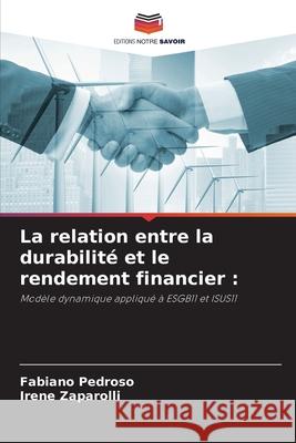La relation entre la durabilité et le rendement financier : Pedroso, Fabiano, Zaparolli, Irene 9786203915808 Editions Notre Savoir