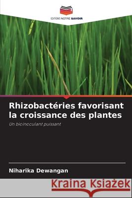 Rhizobactéries favorisant la croissance des plantes Dewangan, Niharika 9786203916461