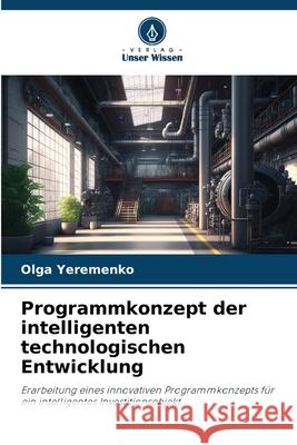 Programmkonzept der intelligenten technologischen Entwicklung Yeremenko, Olga 9786203916522