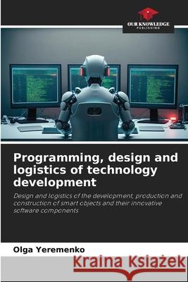 Programming, design and logistics of technology development Yeremenko, Olga 9786203916591