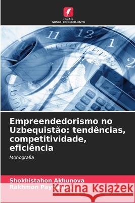 Empreendedorismo no Uzbequistão: tendências, competitividade, eficiência Akhunova, Shokhistahon, Paygamov, Rakhmon 9786203917109