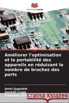 Améliorer l'optimisation et la portabilité des appareils en réduisant le nombre de broches des ports Jagadale, Amol, Linge, Ganesh, Shinde, Swapnika 9786203917147