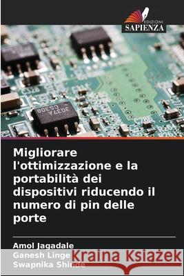 Migliorare l'ottimizzazione e la portabilità dei dispositivi riducendo il numero di pin delle porte Jagadale, Amol, Linge, Ganesh, Shinde, Swapnika 9786203917154