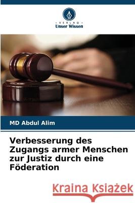 Verbesserung des Zugangs armer Menschen zur Justiz durch eine Föderation Alim, MD Abdul 9786203917277