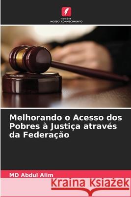 Melhorando o Acesso dos Pobres à Justiça através da Federação Alim, MD Abdul 9786203917413