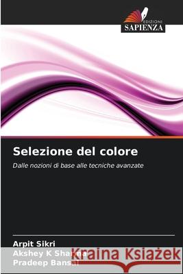 Selezione del colore Sikri, Arpit, Sharma, Akshey K, Bansal, Pradeep 9786203917512