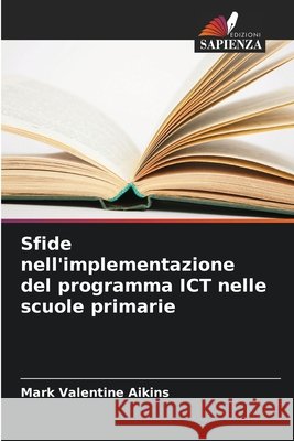 Sfide nell'implementazione del programma ICT nelle scuole primarie Aikins, Mark Valentine 9786203917574