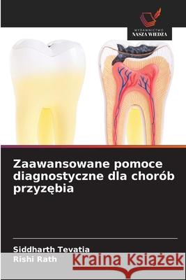 Zaawansowane pomoce diagnostyczne dla chorób przyzebia Tevatia, Siddharth, Rath, Rishi 9786203917680 Wydawnictwo Nasza Wiedza