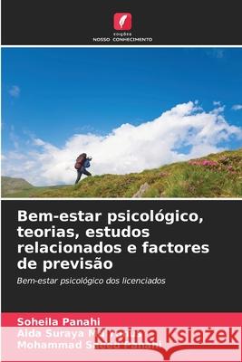 Bem-estar psicológico, teorias, estudos relacionados e factores de previsão Panahi, Soheila, Md Yunus, Aida Suraya, Panahi, Mohammad Saeed 9786203917772