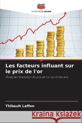 Les facteurs influant sur le prix de l'or Laffon, Thibault 9786203917802