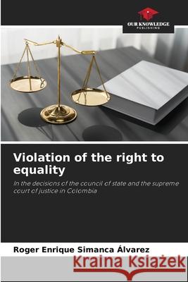 Violation of the right to equality Simanca Álvarez, Roger Enrique 9786203918120