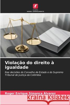Violação do direito à igualdade Simanca Álvarez, Roger Enrique 9786203918199