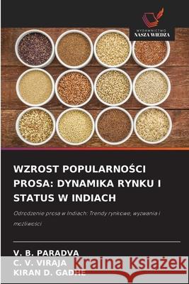 WZROST POPULARNOSCI PROSA: DYNAMIKA RYNKU I STATUS W INDIACH Paradva, V. B., Viraja, C. V., GADHE, KIRAN D. 9786203918489 Wydawnictwo Nasza Wiedza