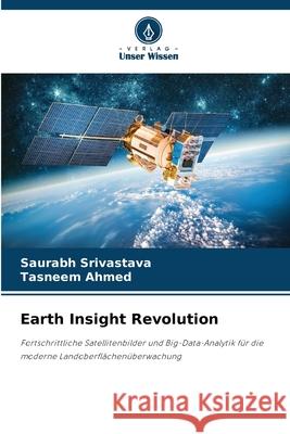 Earth Insight Revolution Srivastava, Saurabh, Ahmed, Tasneem 9786203918823