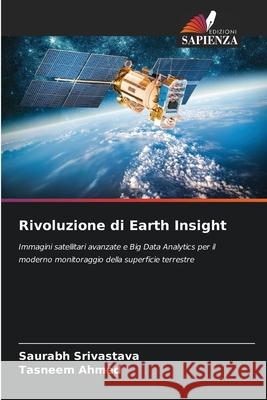 Rivoluzione di Earth Insight Srivastava, Saurabh, Ahmed, Tasneem 9786203918854