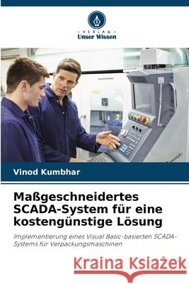 Maßgeschneidertes SCADA-System für eine kostengünstige Lösung Kumbhar, Vinod 9786203919301
