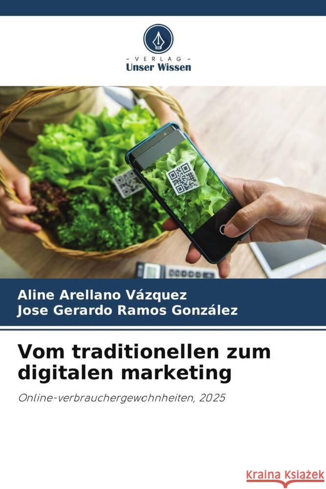 Vom traditionellen zum digitalen marketing Vázquez, Aline Arellano, González, Jose Gerardo Ramos 9786203919486