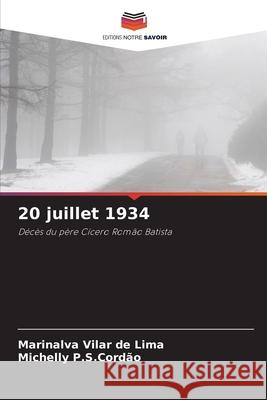 20 juillet 1934 Vilar de Lima, Marinalva, P.S.Cordão, Michelly 9786203920215 Editions Notre Savoir