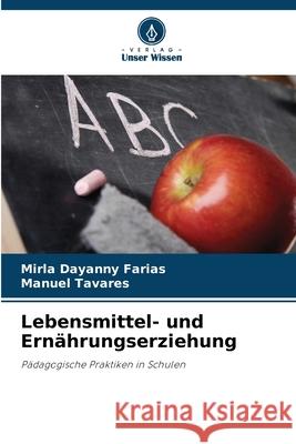 Lebensmittel- und Ernährungserziehung Farias, Mirla Dayanny, Tavares, Manuel 9786203920345