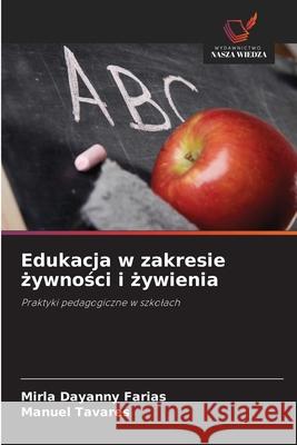 Edukacja w zakresie zywnosci i zywienia Farias, Mirla Dayanny, Tavares, Manuel 9786203920383