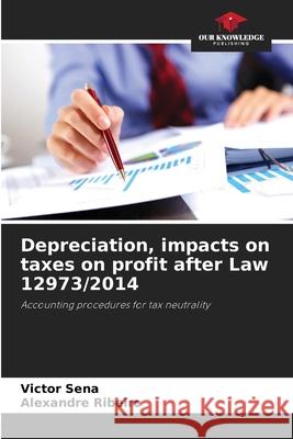 Depreciation, impacts on taxes on profit after Law 12973/2014 Sena, Victor, Ribeiro, Alexandre 9786203920819
