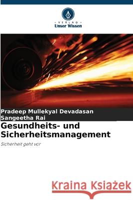 Gesundheits- und Sicherheitsmanagement Mullekyal Devadasan, Pradeep, Rai, Sangeetha 9786203921458 Verlag Unser Wissen