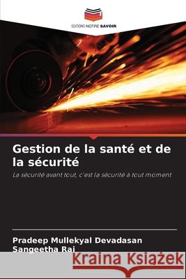 Gestion de la santé et de la sécurité Mullekyal Devadasan, Pradeep, Rai, Sangeetha 9786203921465 Editions Notre Savoir