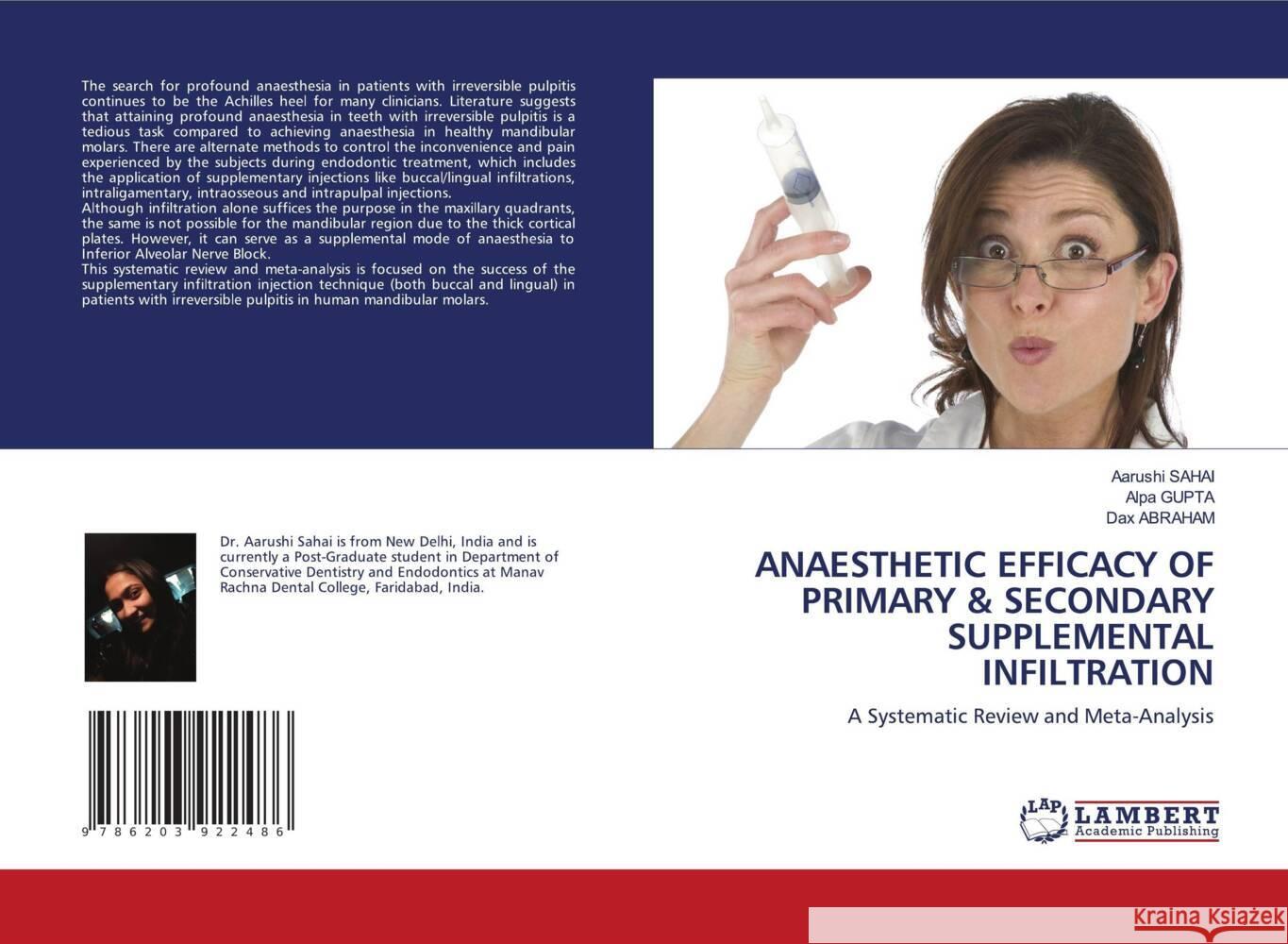 ANAESTHETIC EFFICACY OF PRIMARY & SECONDARY SUPPLEMENTAL INFILTRATION SAHAI, Aarushi, Gupta, Alpa, Abraham, Dax 9786203922486 LAP Lambert Academic Publishing