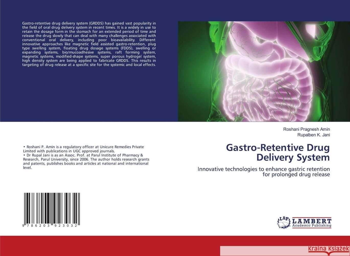 Gastro-Retentive Drug Delivery System Amin, Roshani Pragnesh, Jani, Rupalben K. 9786203923032