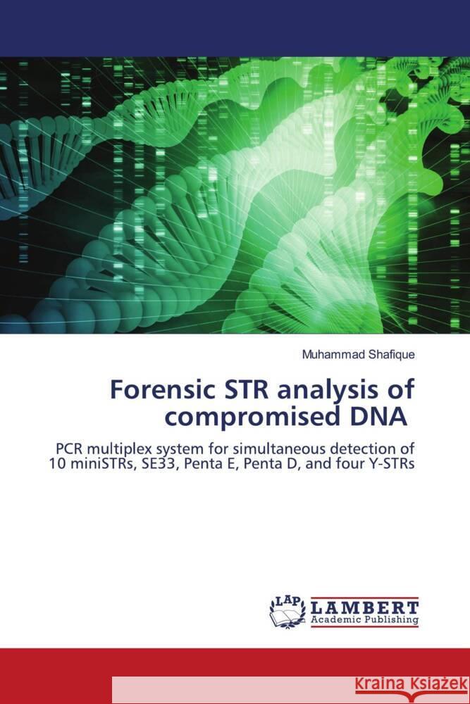 Forensic STR analysis of compromised DNA Shafique, Muhammad 9786203923131