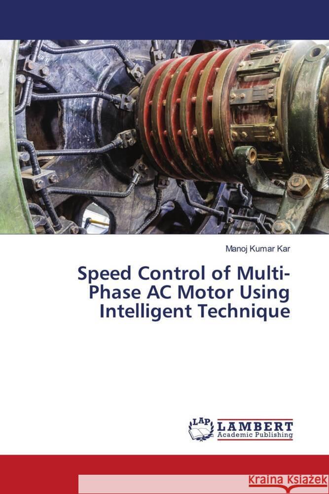 Speed Control of Multi-Phase AC Motor Using Intelligent Technique Kar, Manoj Kumar 9786203923636